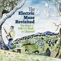 The Electric Muse Revisited, the Story of Folk into Rock and Beyond