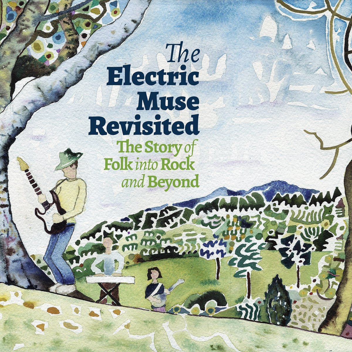 The Electric Muse Revisited, the Story of Folk into Rock and Beyond ...