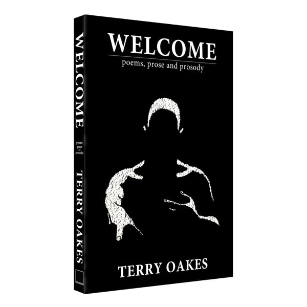 Image of Welcome – poems, prose and prosody by Terry Oakes