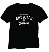 Addicted to 2-stroke T-shirt