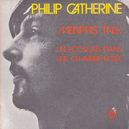 Philip Catherine ‎- Memphis Talk / Un Ecossais Dans Une Chambre Noire ( Warner Bros. - 1972)