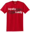 Loyalty Makes You Family T-Shirt