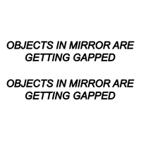 Image 1 of Objects In Mirror Are Getting Gapped Decal