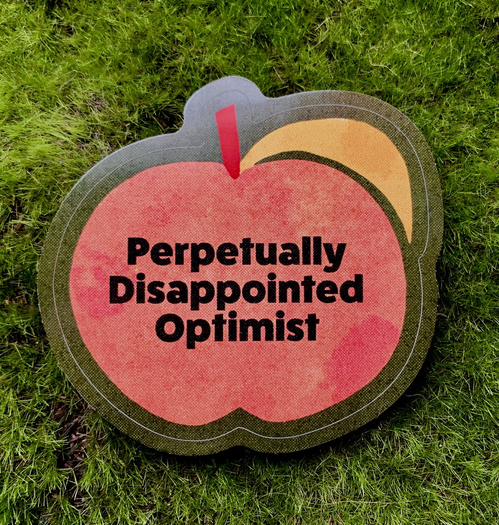 Perpetually Disappointed Optimist-weatherproof sticker