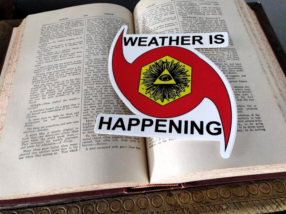 6" STICKER -- WEATHER IS HAPPENING ADHESIVE EMBLEM