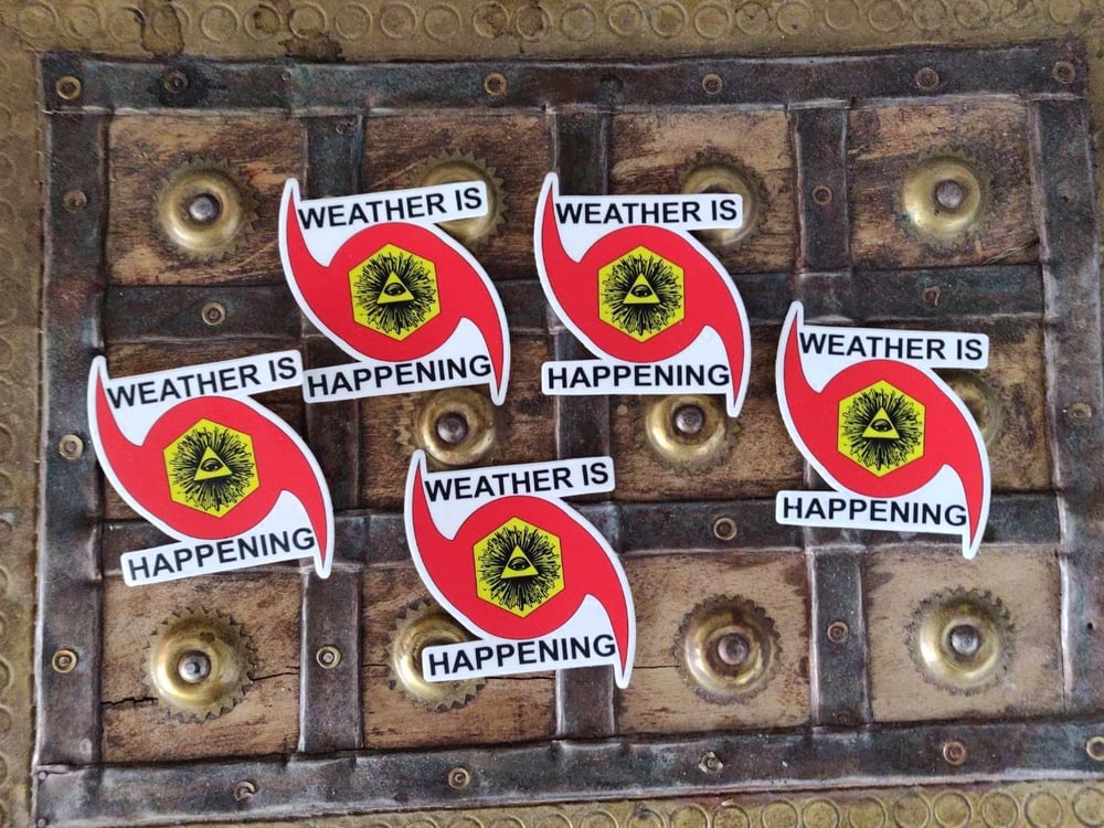 5 PACK: 3" STICKERS -- WEATHER IS HAPPENING ADHESIVE EMBLEMS