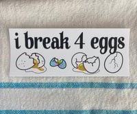 “I Break 4 Eggs” bumper sticker