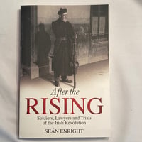 After the Rising: Soldiers Lawyers and trials of the irish revolution 