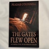 The Gates Flew Open: An Irish Civil War Prison Diary