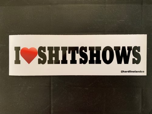 Image of I Love Shit Shows Sticker