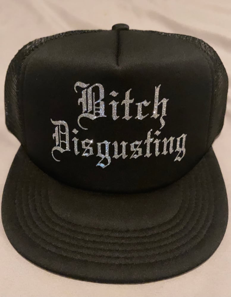 Image of Bitch Disgusting Trucker Hat