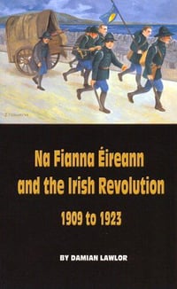 Na Fianna Eireann & the Irish Revolution 1909-1923