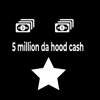 5 million da hood cash