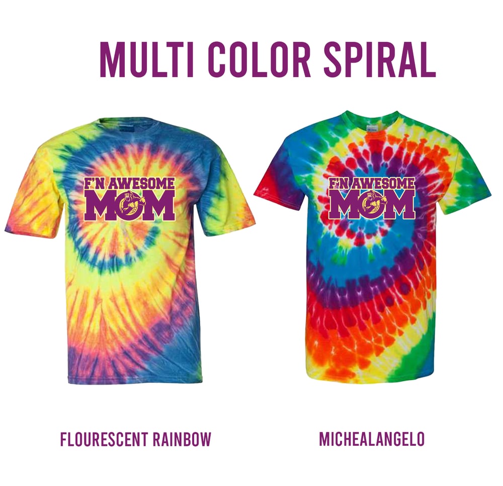 Download F N Awesome Mom Multi Color Spiral Tie Dye T Shirt F N Awesome Apparel