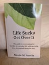 Life Sucks Get Over It