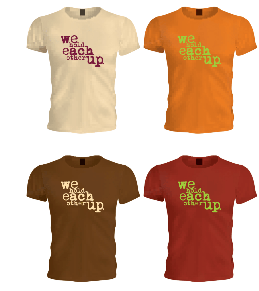 We Hold Each Other Up Shirt - Various Colours & Sizes