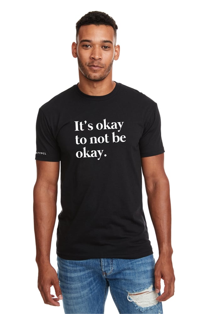 Image of "It's okay to not be okay." Shirt