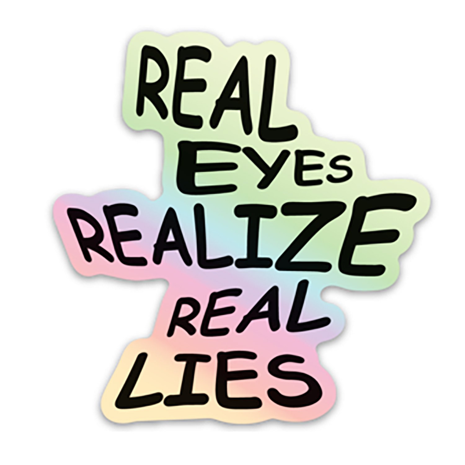 Image of REAL EYES REALIZE REAL LIES
