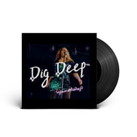 Pre-order Dig Deep on Vinyl 