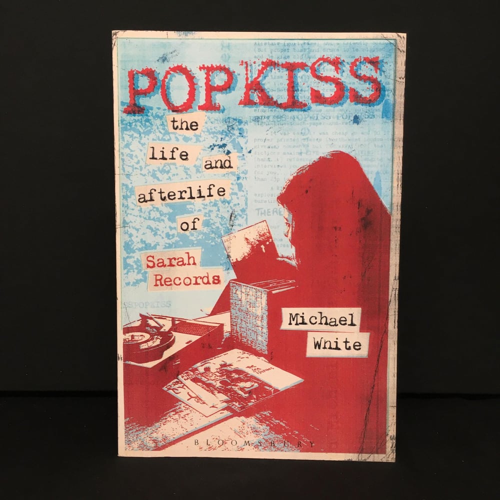 Popkiss : The Life and Afterlife of Sarah Records