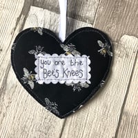 You are the bees knees hanging heart