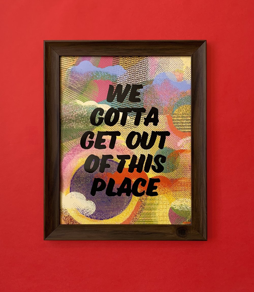 We Gotta Get Out Of This Place-11 x 14 print