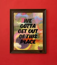 Image 2 of We Gotta Get Out Of This Place-11 x 14 print