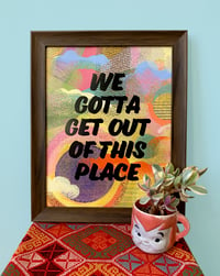 Image 3 of We Gotta Get Out Of This Place-11 x 14 print