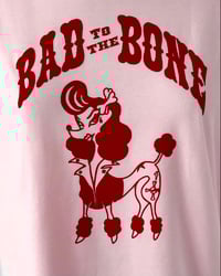 Image 4 of BAD TO THE BONE - TEE