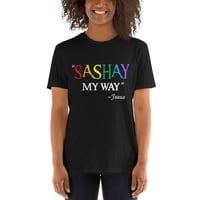 "SASHAY MY WAY" Short-Sleeve Unisex T-Shirt by InVision LA