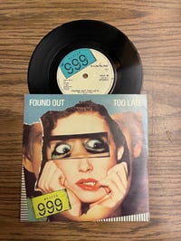 999-Found Out b/w Too Late deadstock 7”