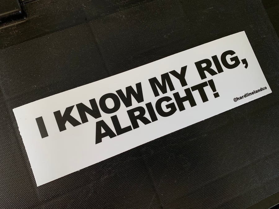 Image of I Know My Rig, Alright! Sticker