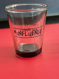 Image 1 of #iiNFLUENCE Shot Glasses