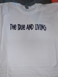 Image 1 of The True And Living T Shirt 