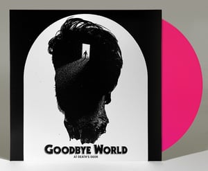 Image of GOODBYE WORLD "AT DEATH'S DOOR: HACKED TO PIECES" LP LIM. 150