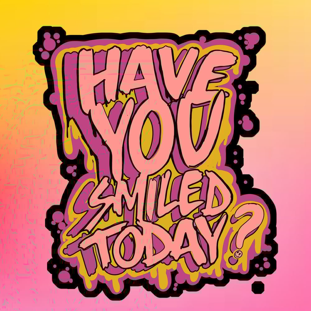 Image of "Have You Smiled Today?" Drip Sticker