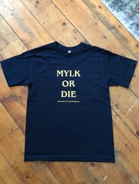 MYLK OR DIE Tee