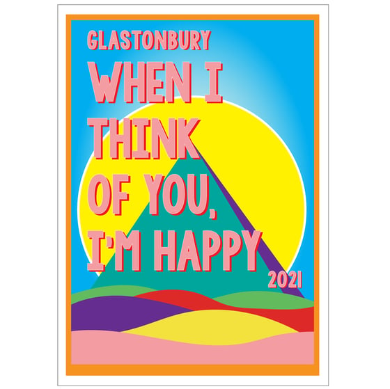 Image of When I Think of You, I'm Happy | Glastonbury 2021