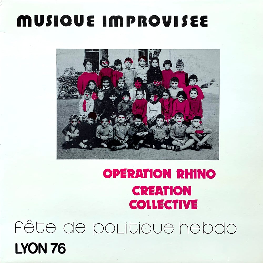 Opération Rhino ‎- Fête De Politique Hebdo Lyon 76 (Expression Spontanée - 1976)