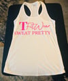 Sweat Pretty Tanks