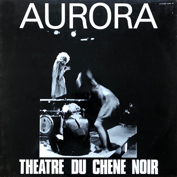 Théâtre Du Chêne Noir - Aurora (Futura Records - VOIX 01 - 1971)