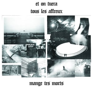 Image of DKR032 - Et On Tuera Tous Les Affreux - Mange Tes Morts LP