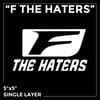  F THE HATERS Decal 4in x 6in