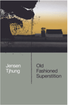 Old Fashioned Superstition by Jensen Tjhung