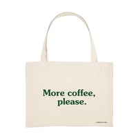 More coffee, please.