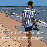 Image 1 of less mindless hustle, more mindful magic Poster