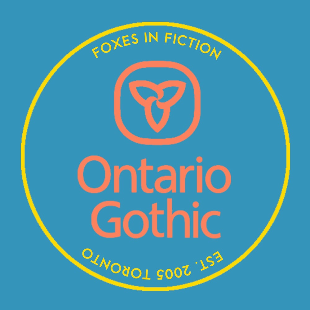 FOXES IN FICTION - ONTARIO GOTHIC (3rd pressing)