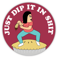 Dip it in Shit sticker