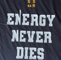 Image 3 of Energy Never Dies (Glow Shirt)