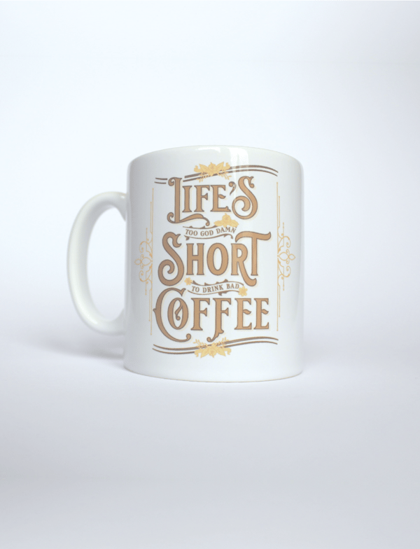 Life is Way too Short to Drink Bad Coffee Mug or Coffee Cup Gift – Coffee  Mugs Never Lie